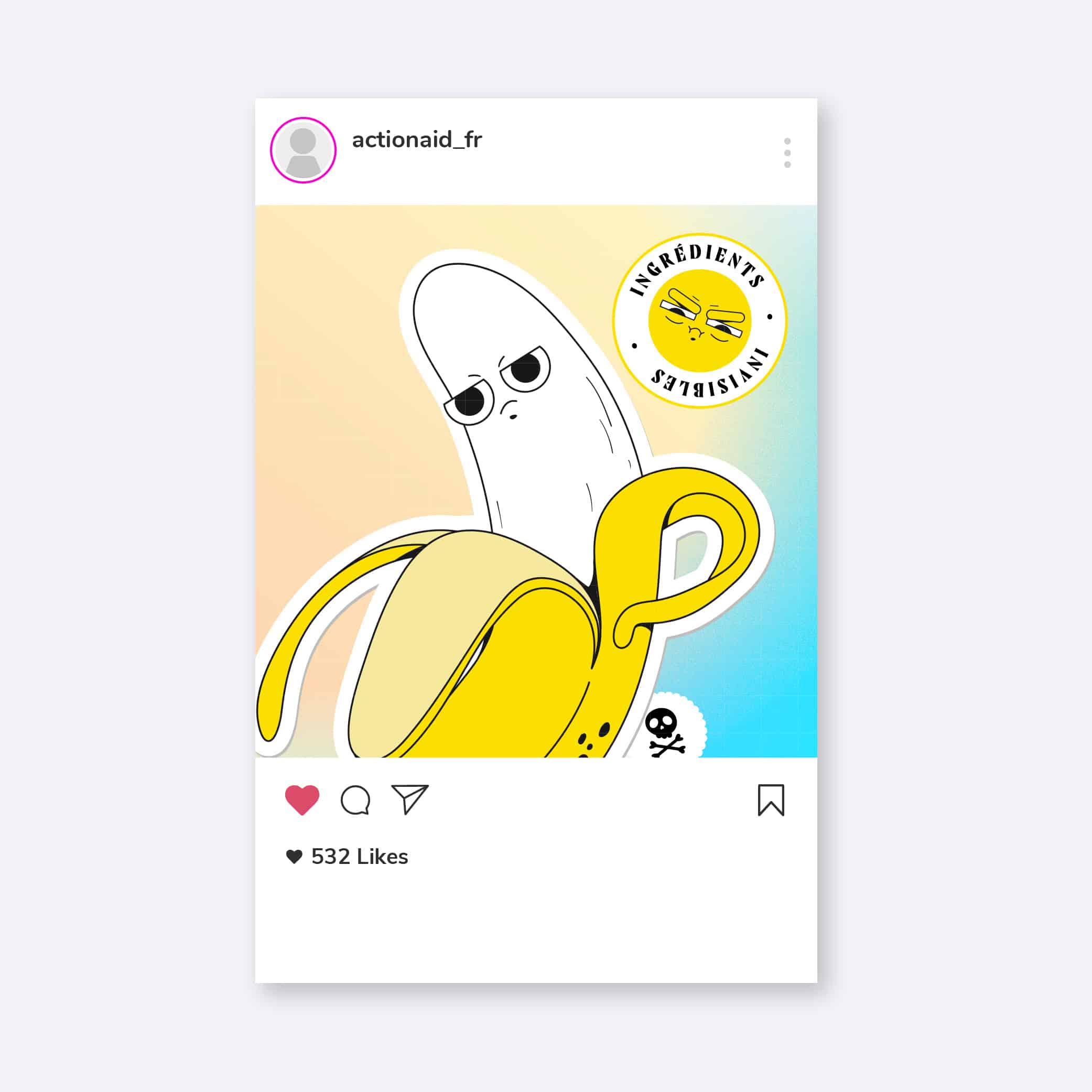 Publication Instagram de @actionaid_fr montrant une illustration de banane pelée avec un visage fâché et un logo 'Ingrédients Invisibles', sensibilisant aux problèmes cachés dans la production alimentaire.