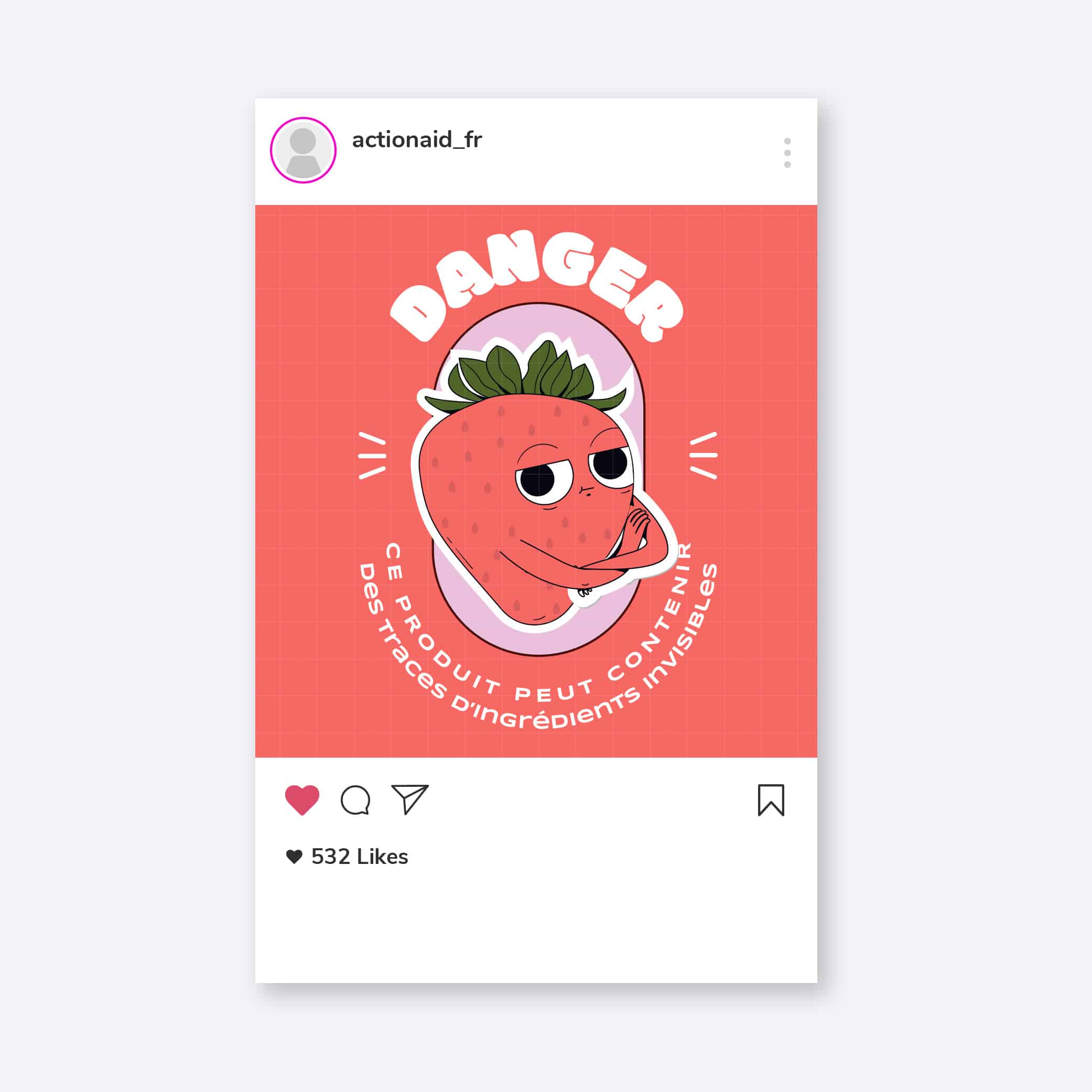 Publication Instagram de @actionaid_fr montrant une illustration de fraise avec un visage fâché et le texte 'DANGER : Ce produit peut contenir des traces d'ingrédients invisibles', sensibilisant aux problèmes cachés dans la production alimentaire.